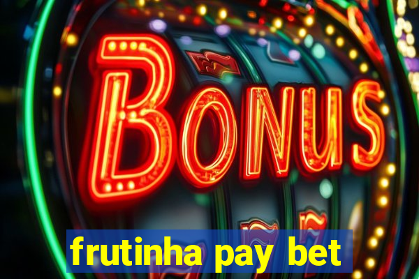 frutinha pay bet